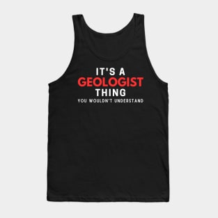 It's A Geologist Thing You Wouldn't Understand Tank Top